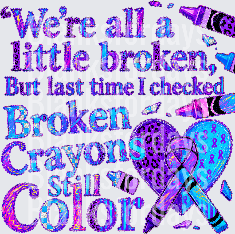 We're All A Little Broken Crayons Still Color Purple Ribbon Mental Health Awareness (DTF)