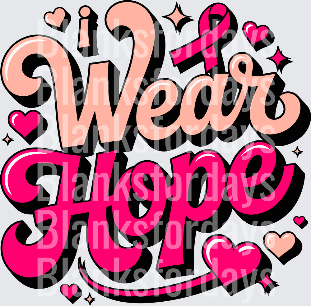 I Wear Hope Breast Cancer Awareness Pink Ribbon Hearts (DTF)