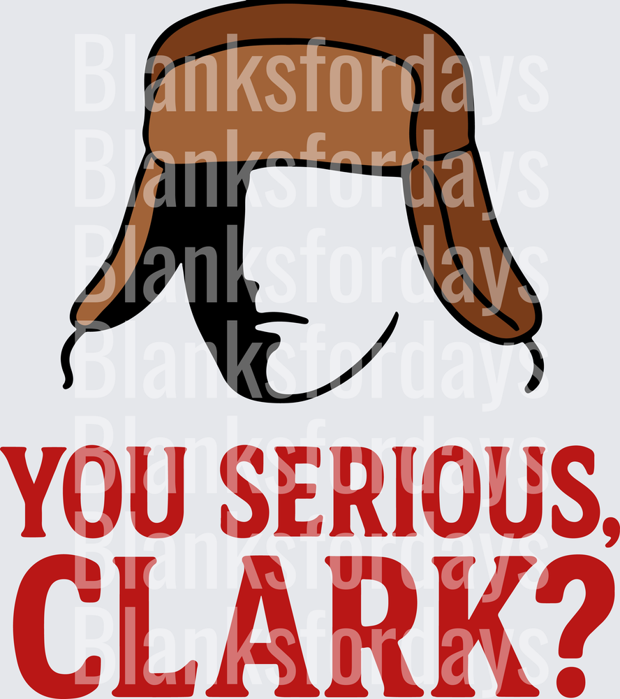 You Serious Clark Cousin Eddie Christmas Vacation Quote (DTF)