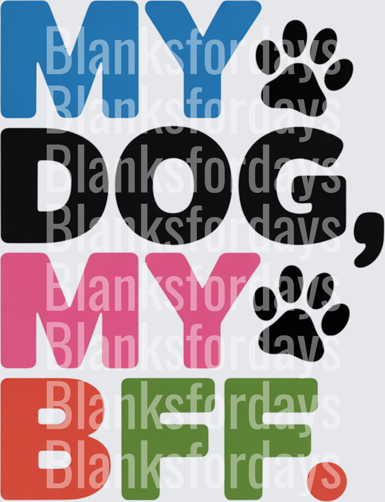 My Dog My BFF Bold Colorful Text with Paw Prints (DTF)
