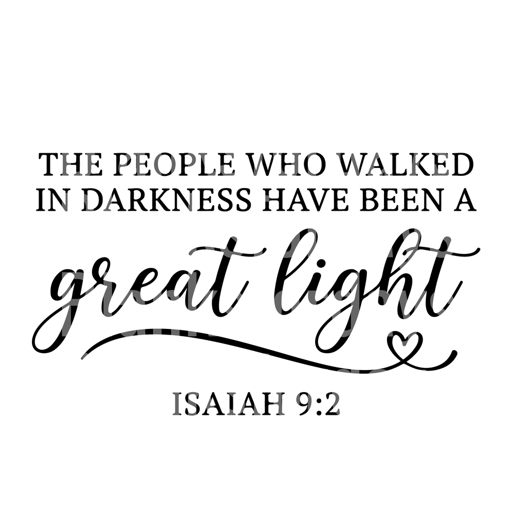The People Who Walked In Darkness Great Light Isaiah 9:2 (DTF)