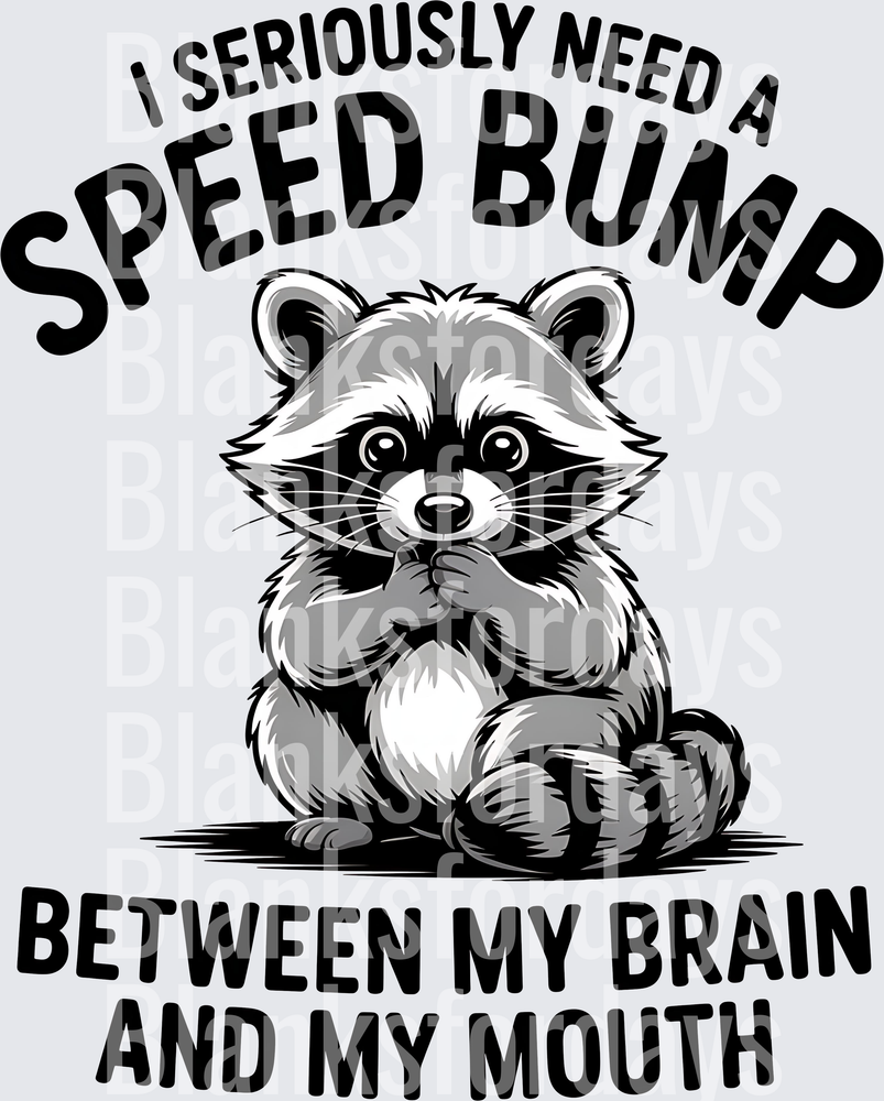 I Seriously Need A Speed Bump Between My Brain And My Mouth Shocked Raccoon (DTF)