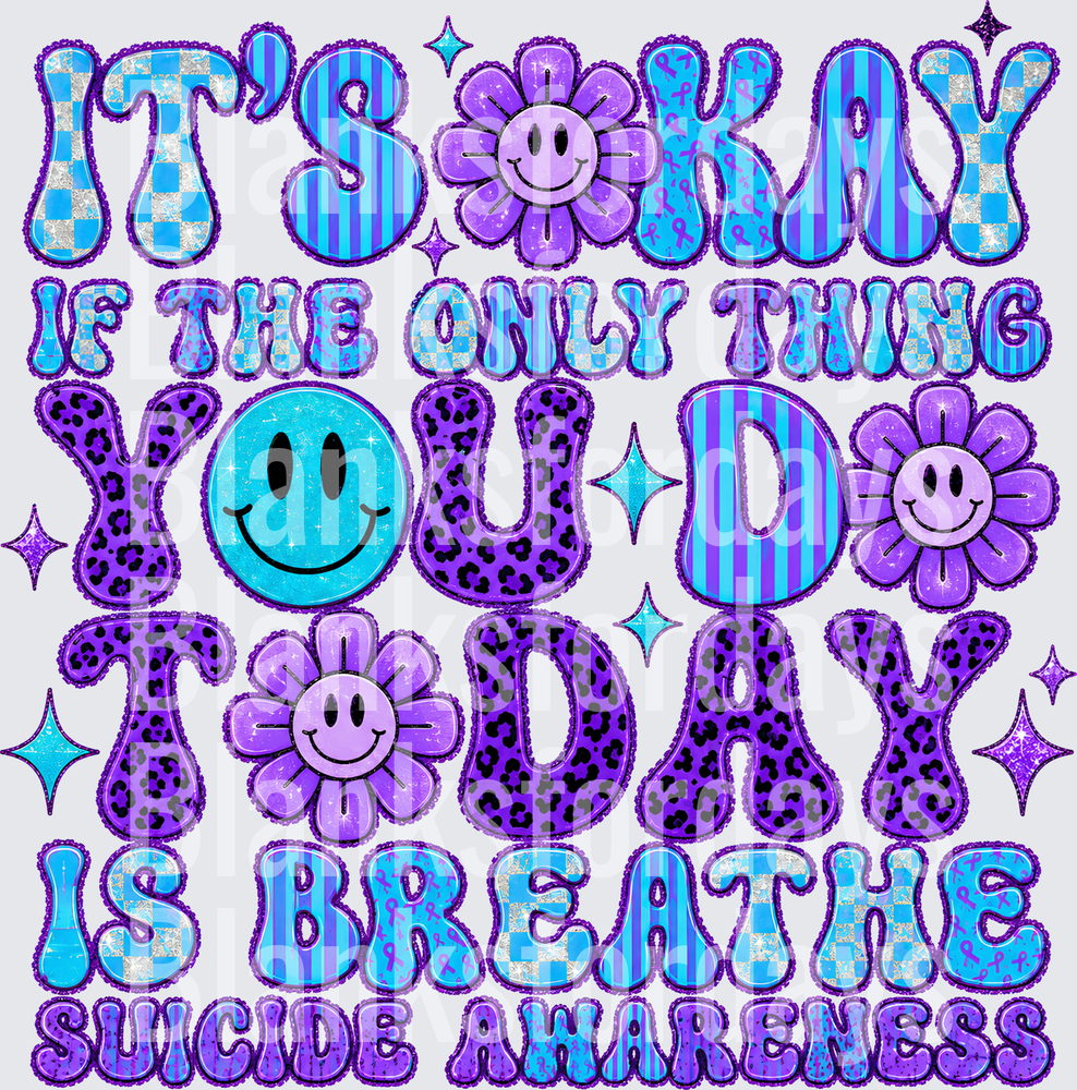 It's Okay If The Only Thing You Do Today Is Breathe Suicide Awareness Retro Smiley Flower (DTF)