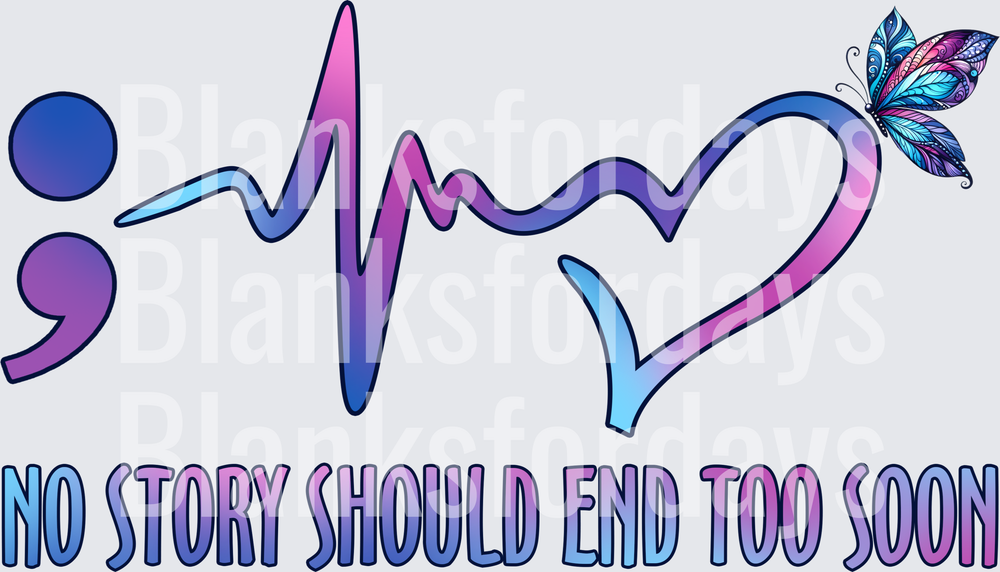 Semicolon Heartbeat Heart Butterfly No Story Ends Too Soon (DTF)