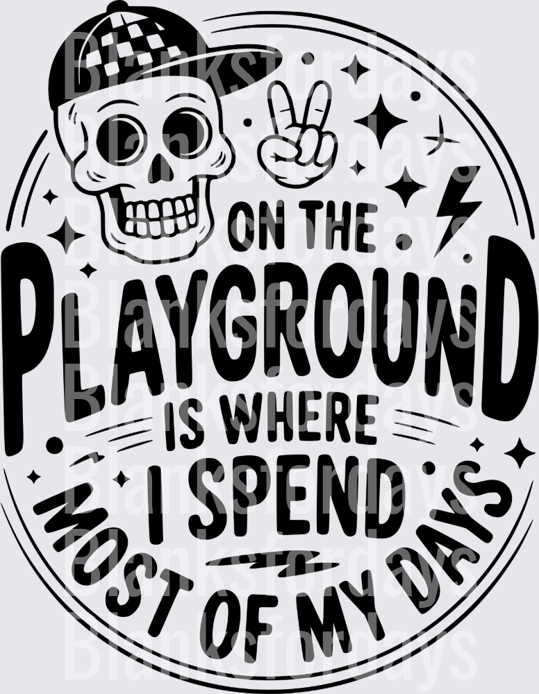 Cool Skull On The Playground Is Where I Spend Most Of My Days (DTF)