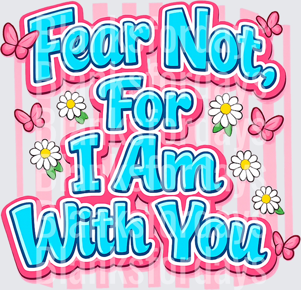 Fear Not For I Am With You Pink Floral Butterfly Faith (DTF)