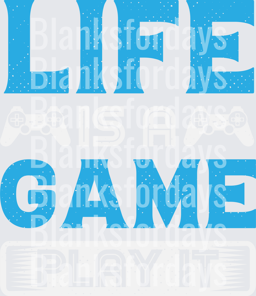 Life Is A Game Play It Bold Blue Gaming Typography (DTF)