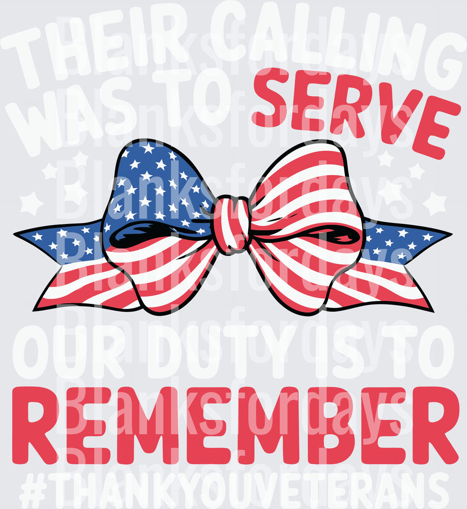 Their Calling Was To Serve Our Duty Is To Remember Patriotic Bow Veterans (DTF)