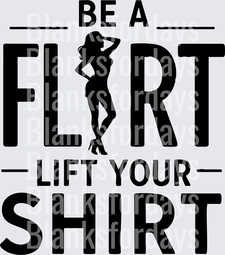 Be A Flirt Lift Your Shirt Sexy Silhouette Bold Typography (DTF)