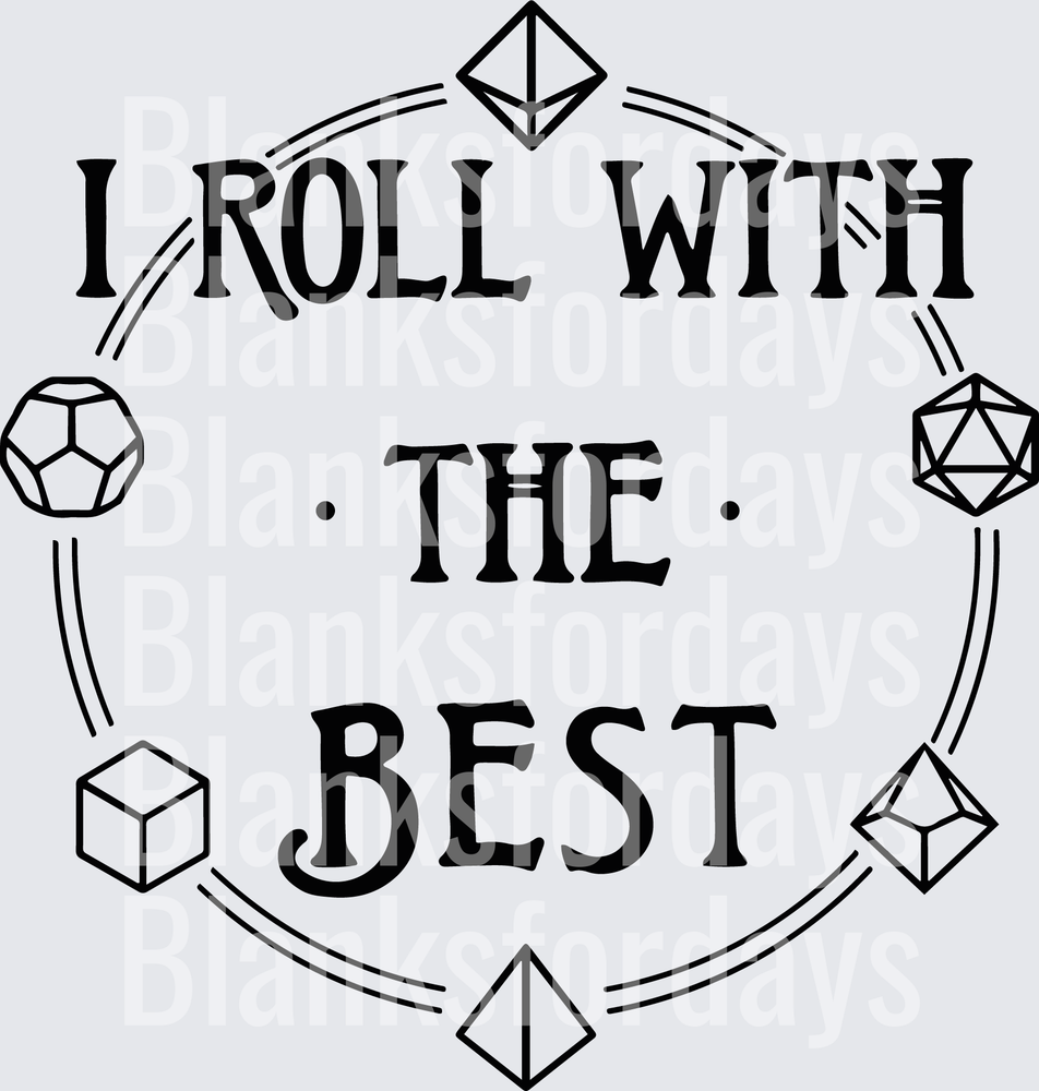 I Roll With The Best DnD Dice RPG Gaming Quote Design (DTF)