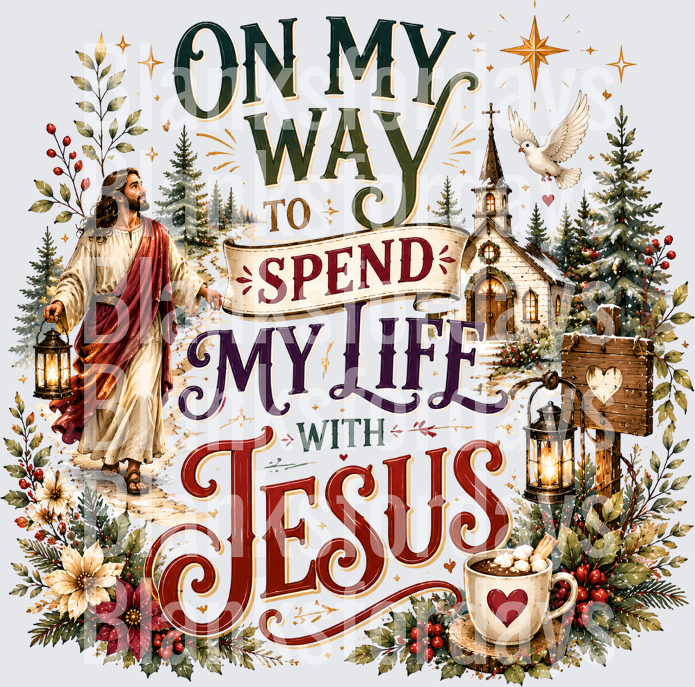 On My Way To Spend My Life With Jesus Christmas Faith Design (DTF)