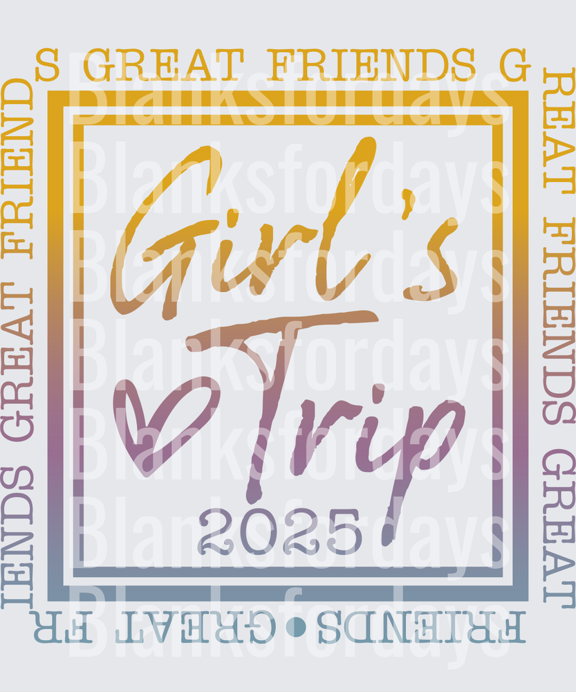 Girl's Trip 2025 Great Friends Script Heart Border (DTF)