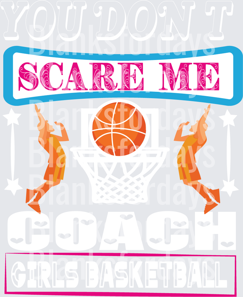 You Don't Scare Me Girls Basketball Coach Design (DTF)