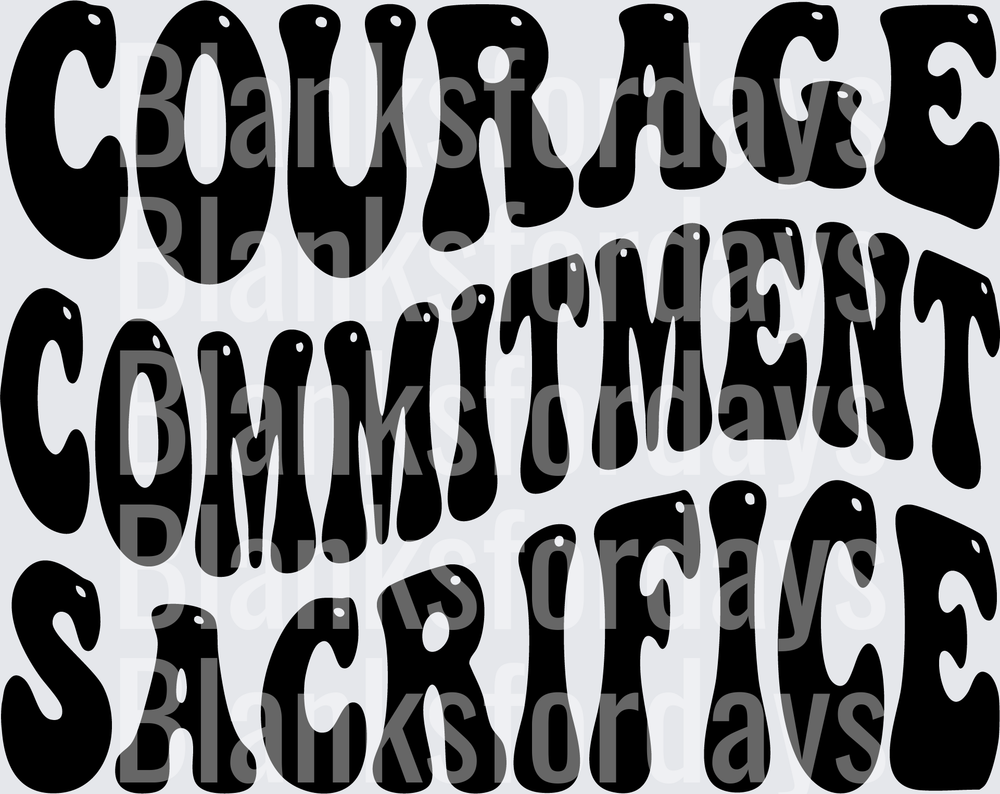 Courage Commitment Sacrifice Bold Wavy Retro Text (DTF)