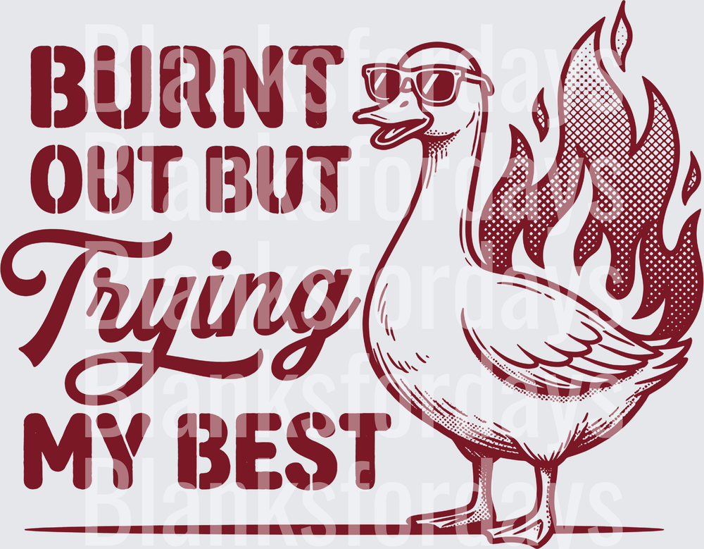 Burnt Out But Trying My Best Flaming Duck With Sunglasses (DTF)