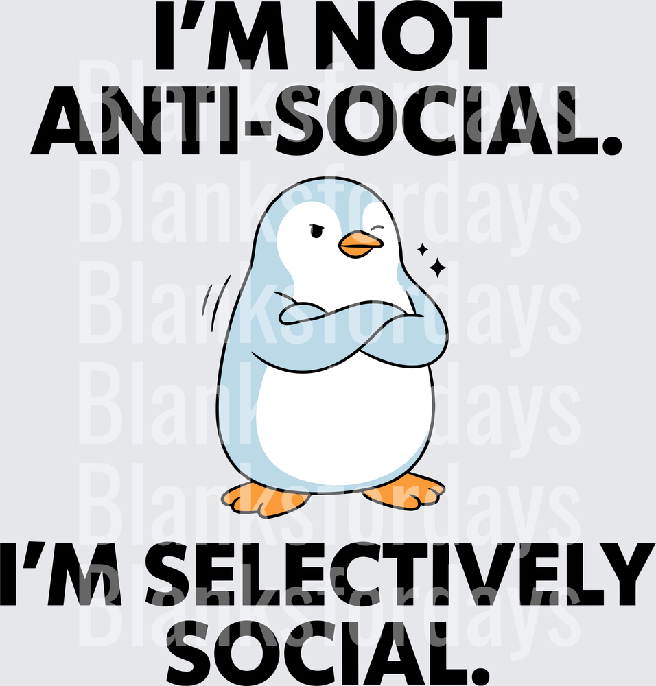 Cute Penguin Arms Crossed I'm Not Anti-Social Selectively Social (DTF)