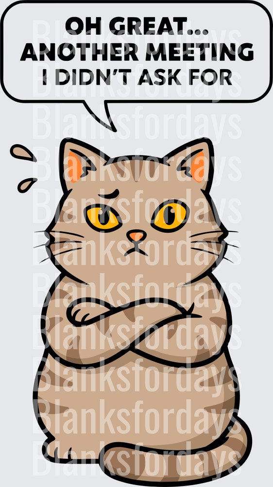 Annoyed Cat Arms Crossed Oh Great Another Meeting Quote (DTF)