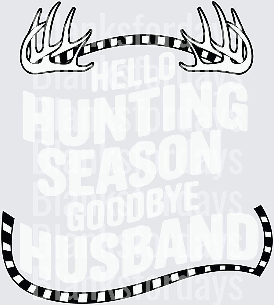 Hello Hunting Season Goodbye Husband Deer Antlers Design (DTF)