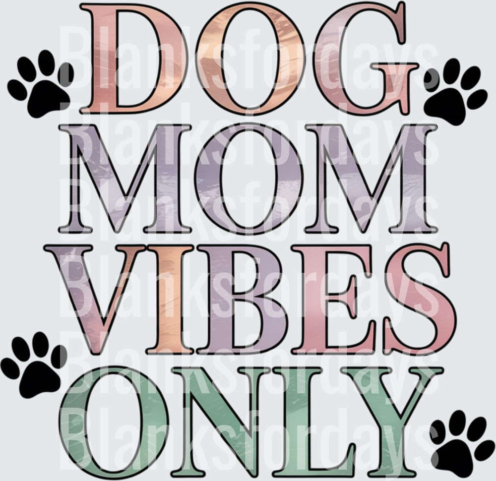 Dog Mom Vibes Only Paw Print Colorful Bold Lettering (DTF)