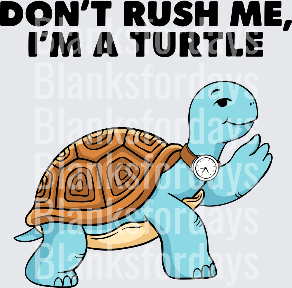 Don't Rush Me I'm A Turtle Funny Tortoise With Watch (DTF)