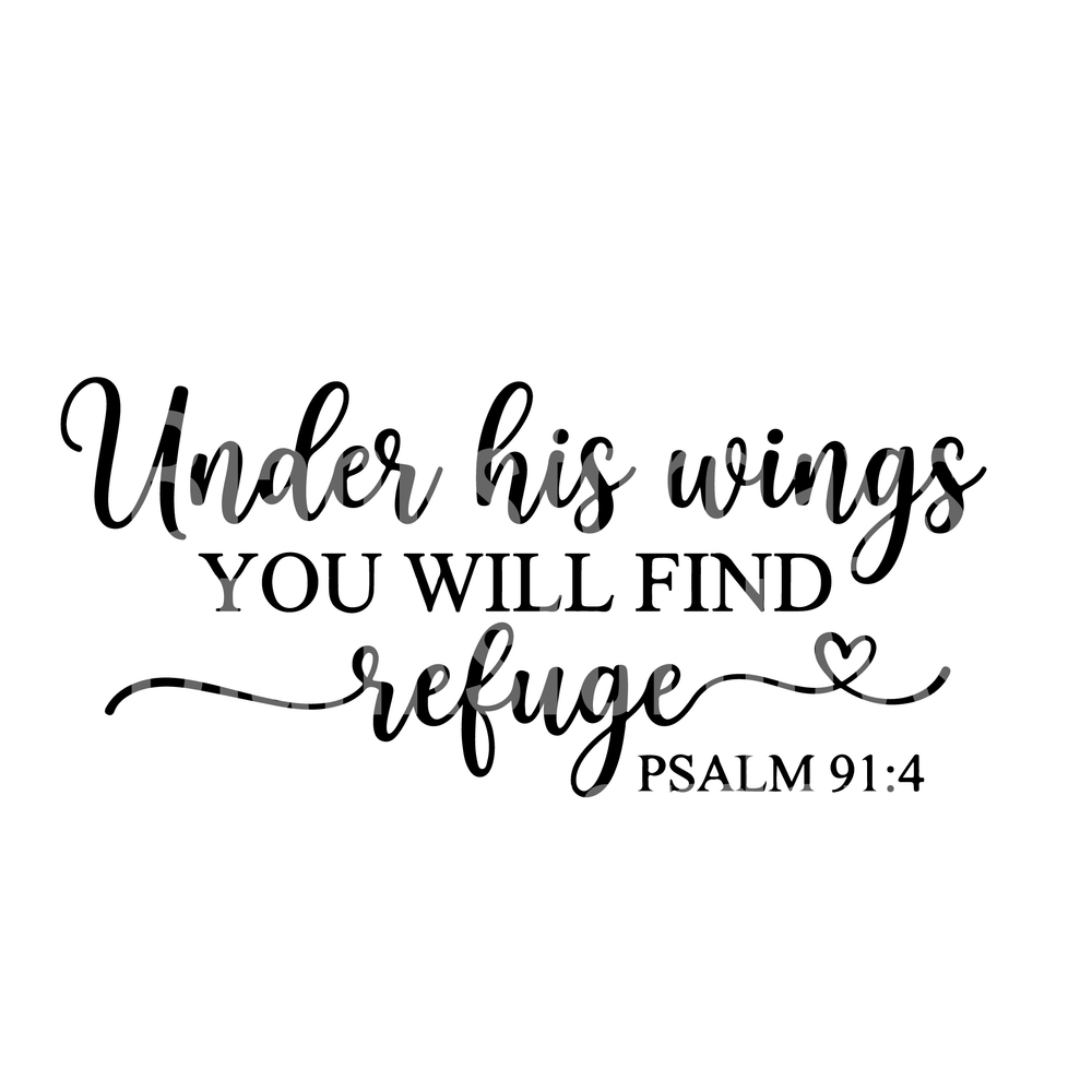 Under His Wings You Will Find Refuge Psalm 91:4 Scripture (DTF)