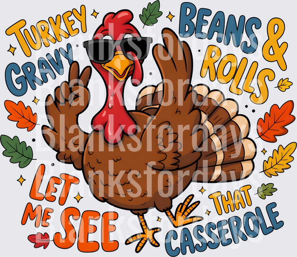 Turkey Gravy Beans Rolls Let Me See That Casserole Cool Turkey with Sunglasses Thanksgiving (DTF)
