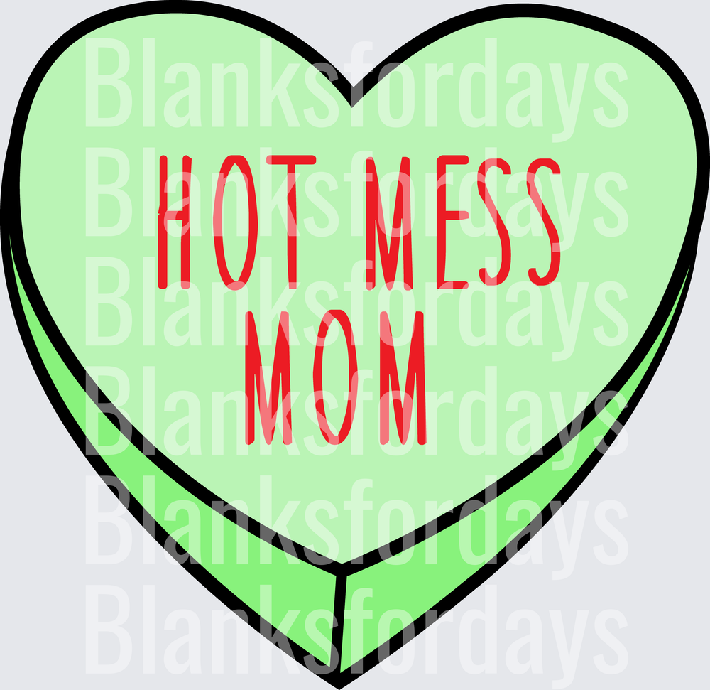 Hot Mess Mom Green Candy Heart Valentine's Day Design (DTF)