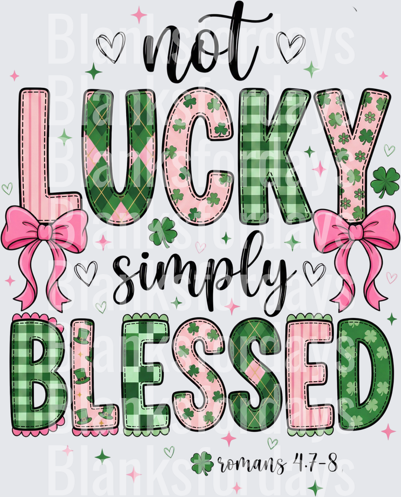 Not Lucky Simply Blessed Romans 4:7-8 St. Patrick's Day (DTF)