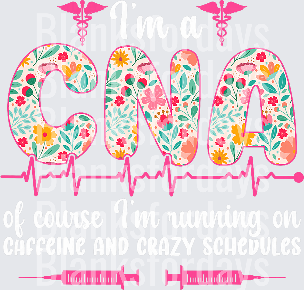 I'm a CNA Floral Heartbeat Caffeine Crazy Schedules Design (DTF)