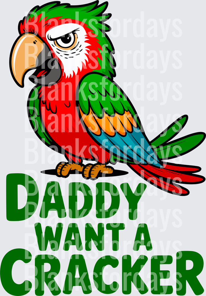 Grumpy Parrot Daddy Want A Cracker Funny Bird (DTF)