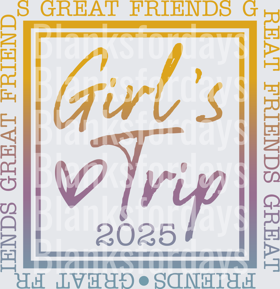 Girl's Trip 2025 Great Friends Script Border Design (DTF)