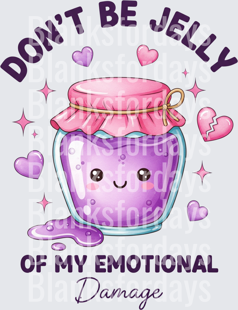 Don't Be Jelly Of My Emotional Damage Cute Kawaii Jar (DTF)