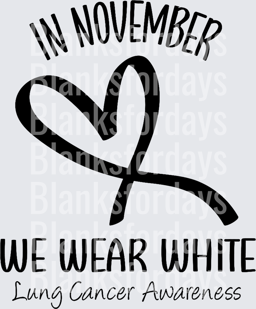 In November We Wear White Lung Cancer Awareness Ribbon Heart (DTF)