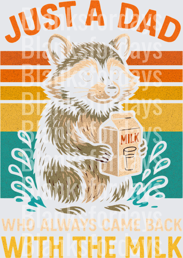 Just A Dad Who Always Came Back With The Milk Raccoon (DTF)