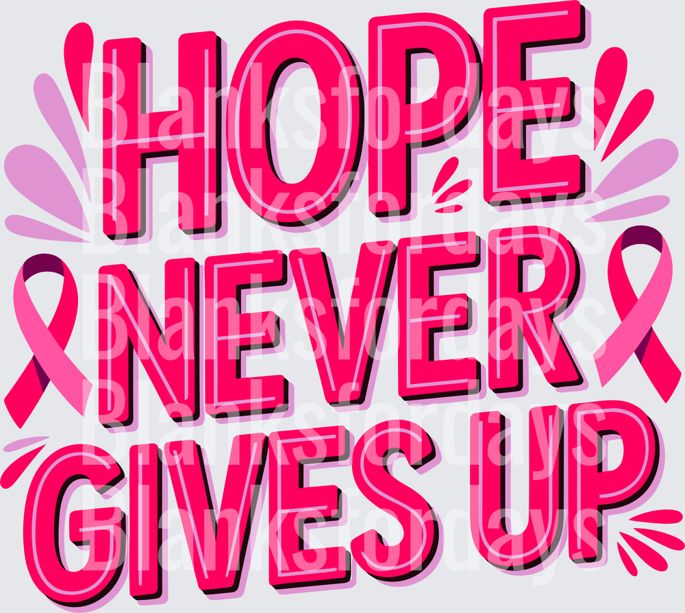 Hope Never Gives Up Breast Cancer Awareness Pink Ribbon (DTF)