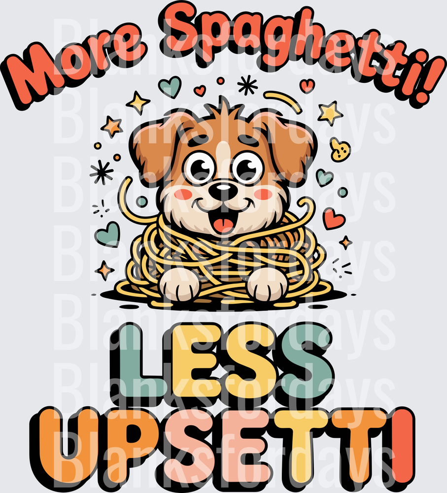 More Spaghetti Less Upsetti Cute Puppy Tangled in Noodles (DTF)