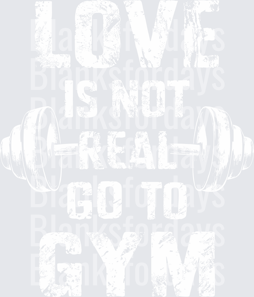 Love Is Not Real Go To Gym Distressed Dumbbell Fitness Quote (DTF)