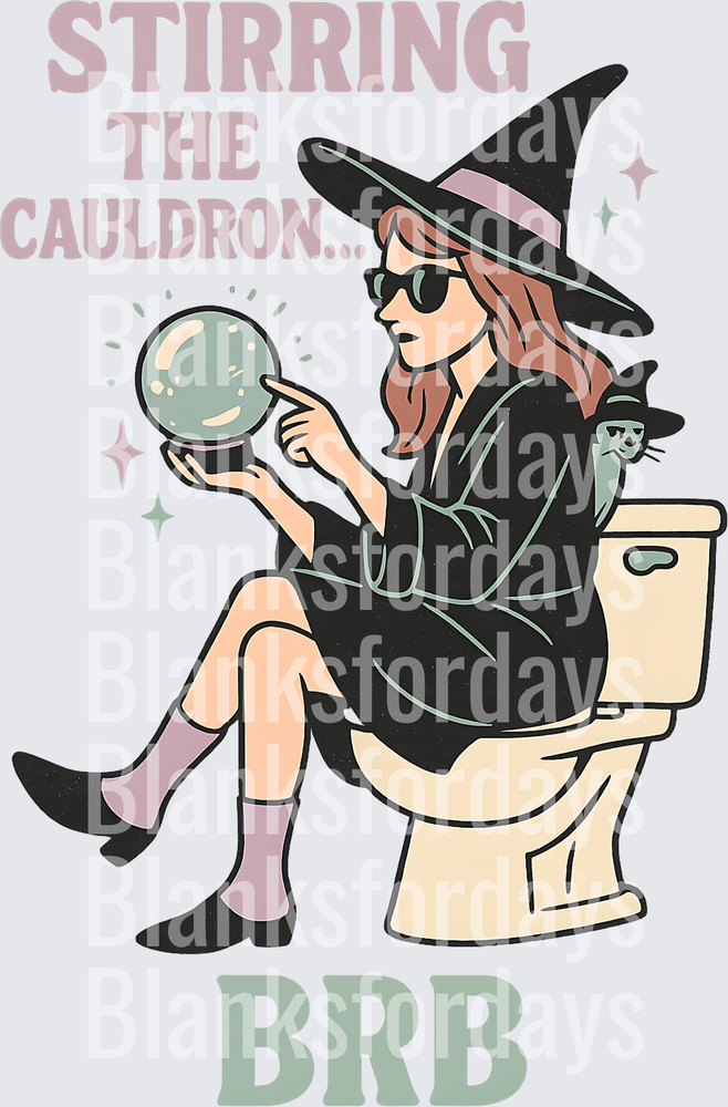 Stirring The Cauldron BRB Witch On Toilet Crystal Ball (DTF)