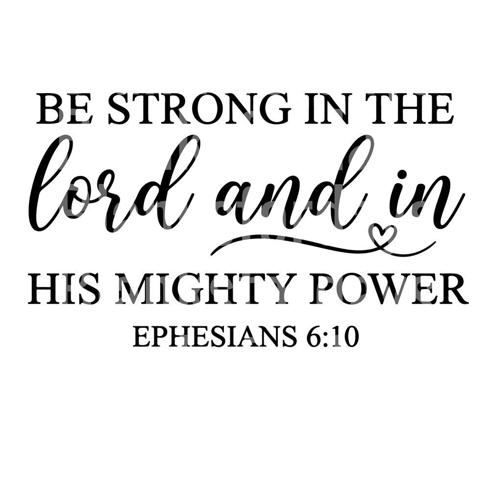 Be Strong In The Lord And In His Mighty Power Ephesians 6:10 (DTF)