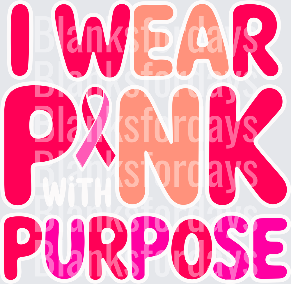 I Wear Pink With Purpose Breast Cancer Awareness Ribbon (DTF)