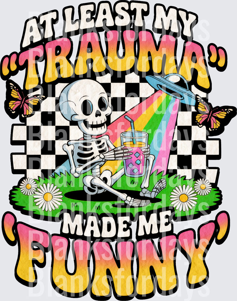 At Least My Trauma Made Me Funny Skeleton UFO Butterflies (DTF)