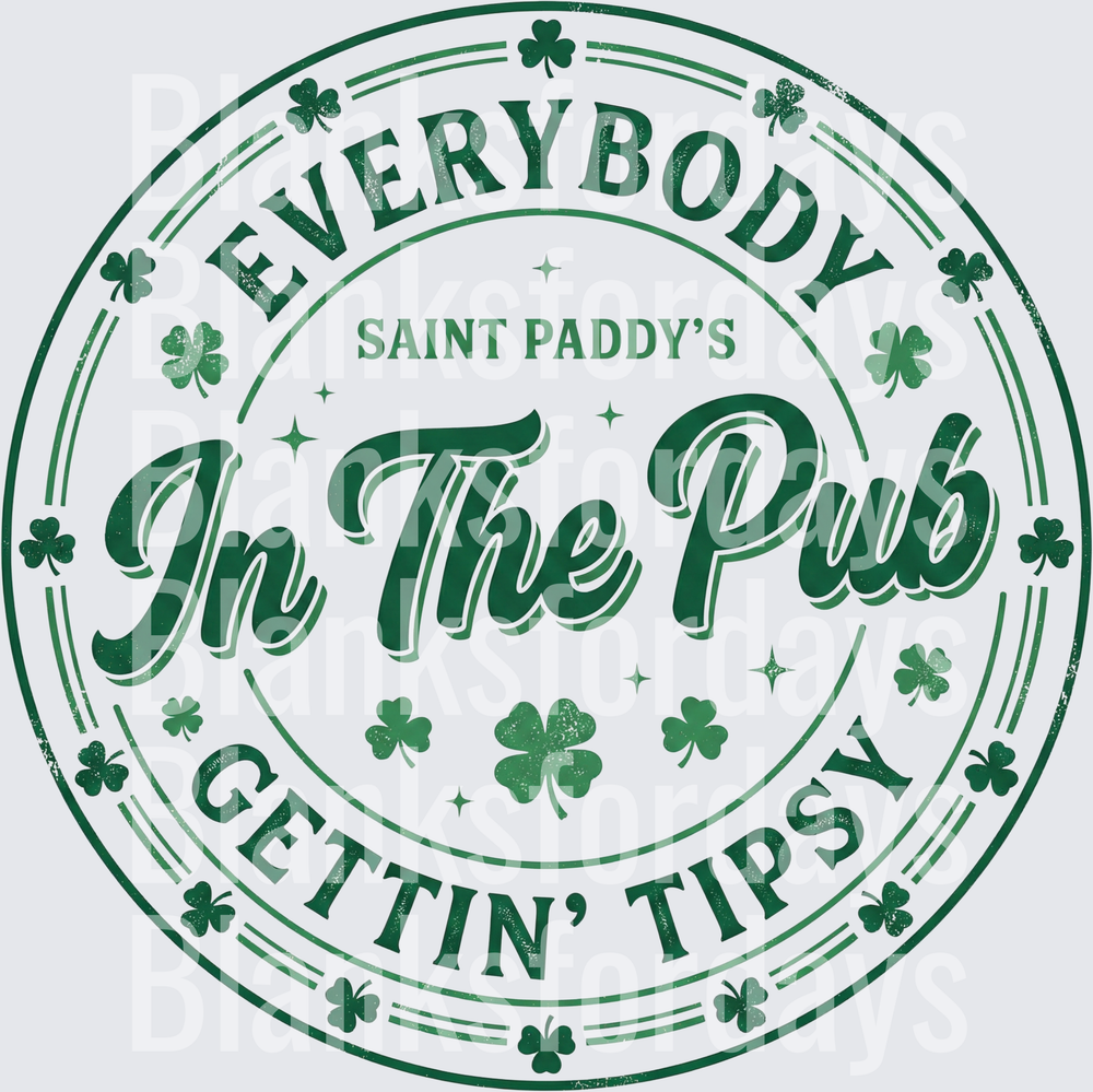 Everybody Saint Paddy's In The Pub Gettin' Tipsy Shamrock (DTF)