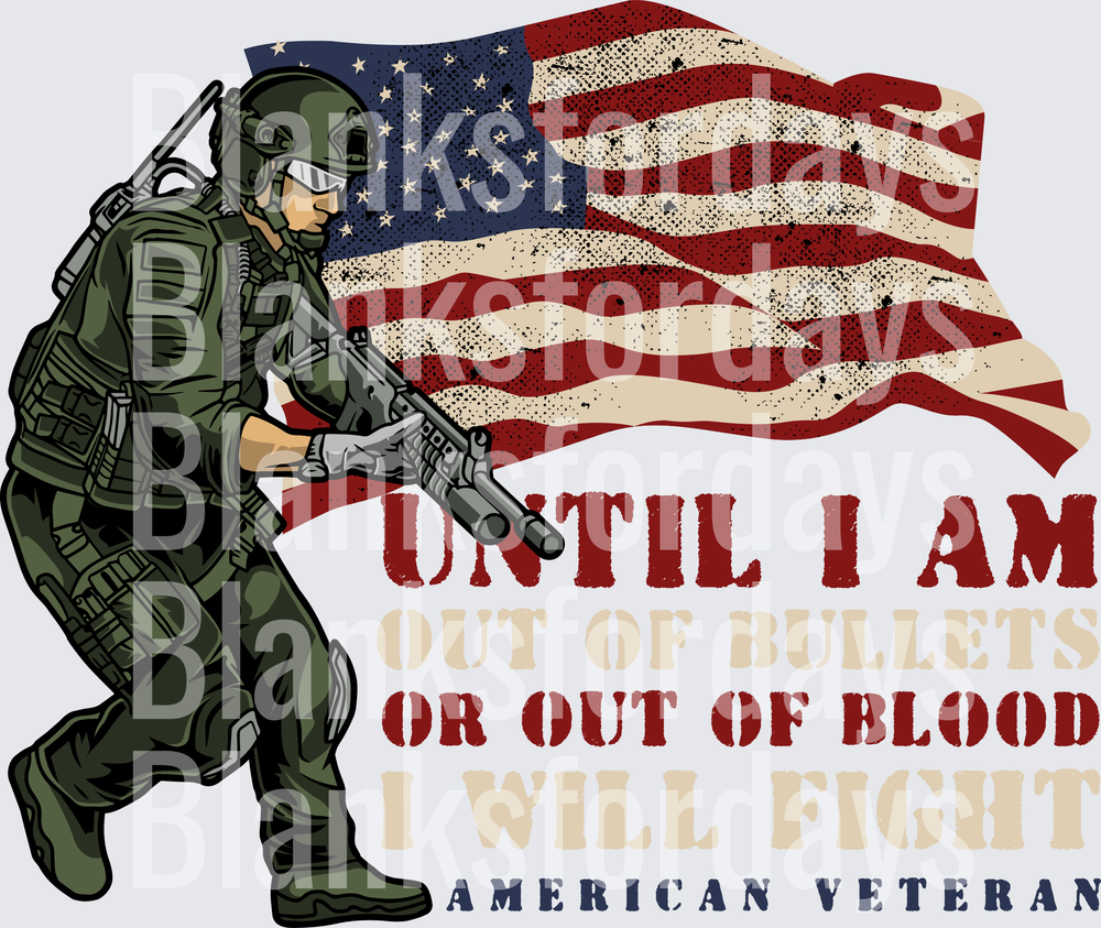 American Veteran Until I Am Out Of Bullets Soldier Flag (DTF)