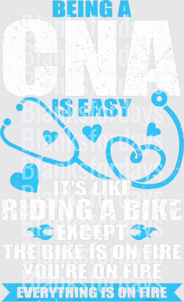 Being A CNA Is Easy It's Like Riding A Bike On Fire (DTF)