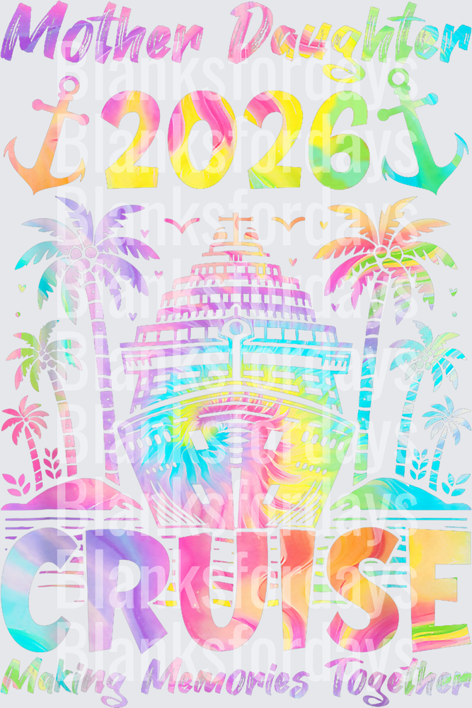 Mother Daughter 2026 Cruise Making Memories Together Tie Dye (DTF)