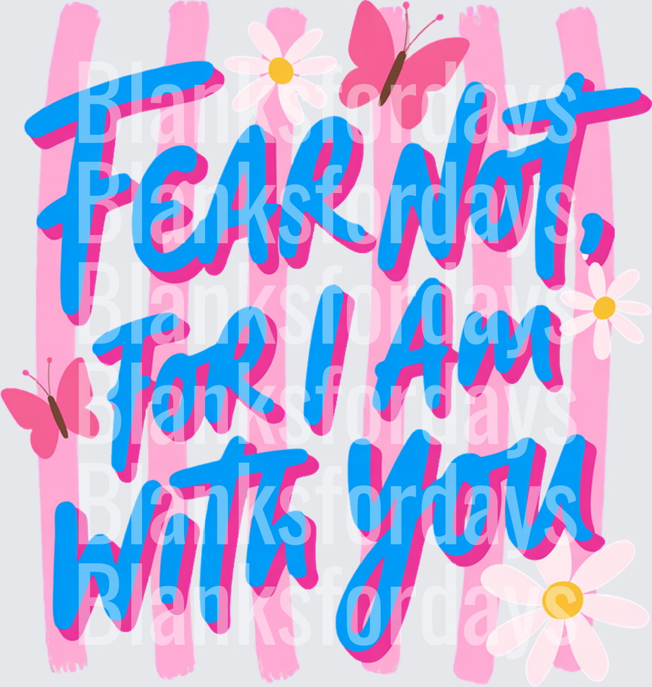 Fear Not For I Am With You Butterfly Floral Faith Quote (DTF)