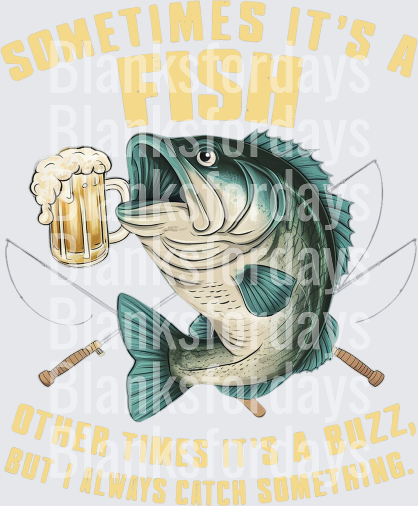 Sometimes It's A Fish Other Times A Buzz Bass Beer Fishing Rods Funny (DTF)