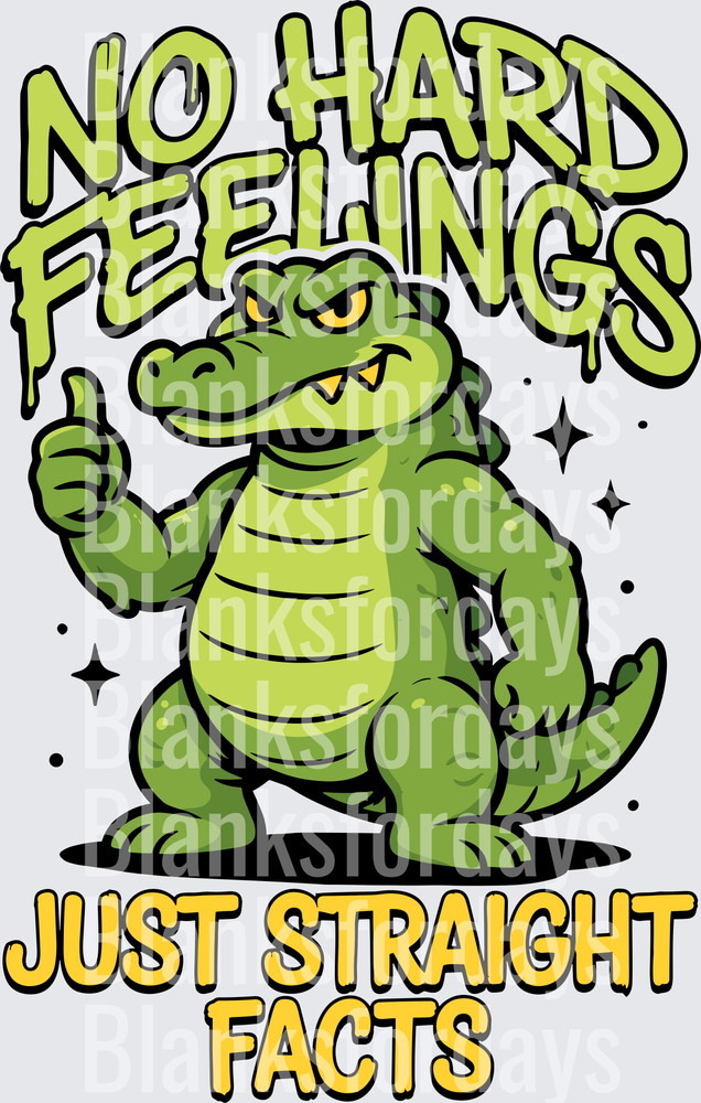 No Hard Feelings Just Straight Facts Tough Gator Thumbs Up (DTF)