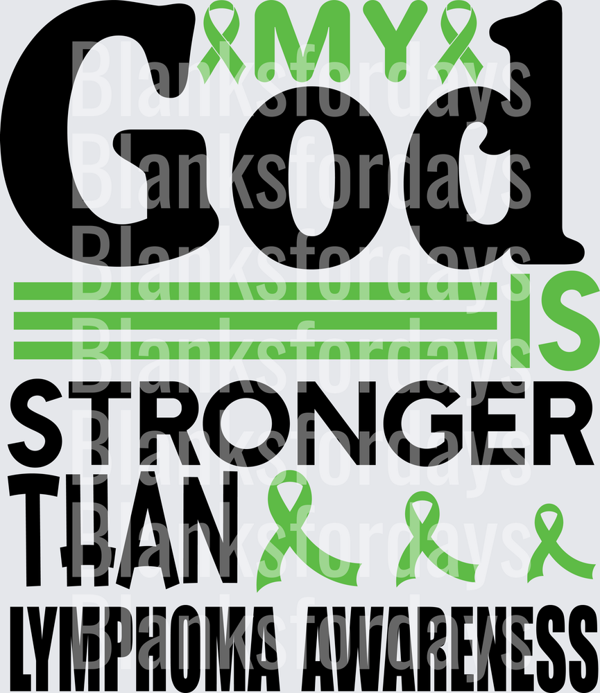 My God Is Stronger Than Lymphoma Awareness Green Ribbon (DTF)