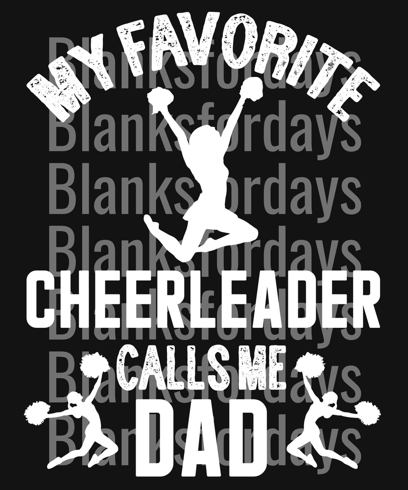 My Favorite Cheerleader Calls Me Dad Cheer Silhouette (DTF)
